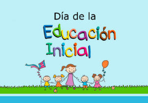 PROGRAMAN DIFERENTES ACTIVIDADES RECORDANDO EL DÍA DE LA EDUCACIÓN INICIAL