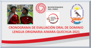 CRONOGRAMA OFICIAL PARA LA EVALUACIÓN ORAL DE LENGUAS ORIGINARIA AIMARA Y QUECHUA-2021