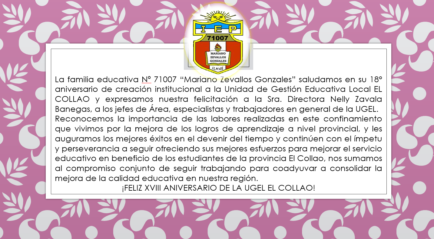 La IEP 71007 “Mariano Zevallos Gonzales” saludamos en su 18° aniversario a la UGEL EL COLLAO