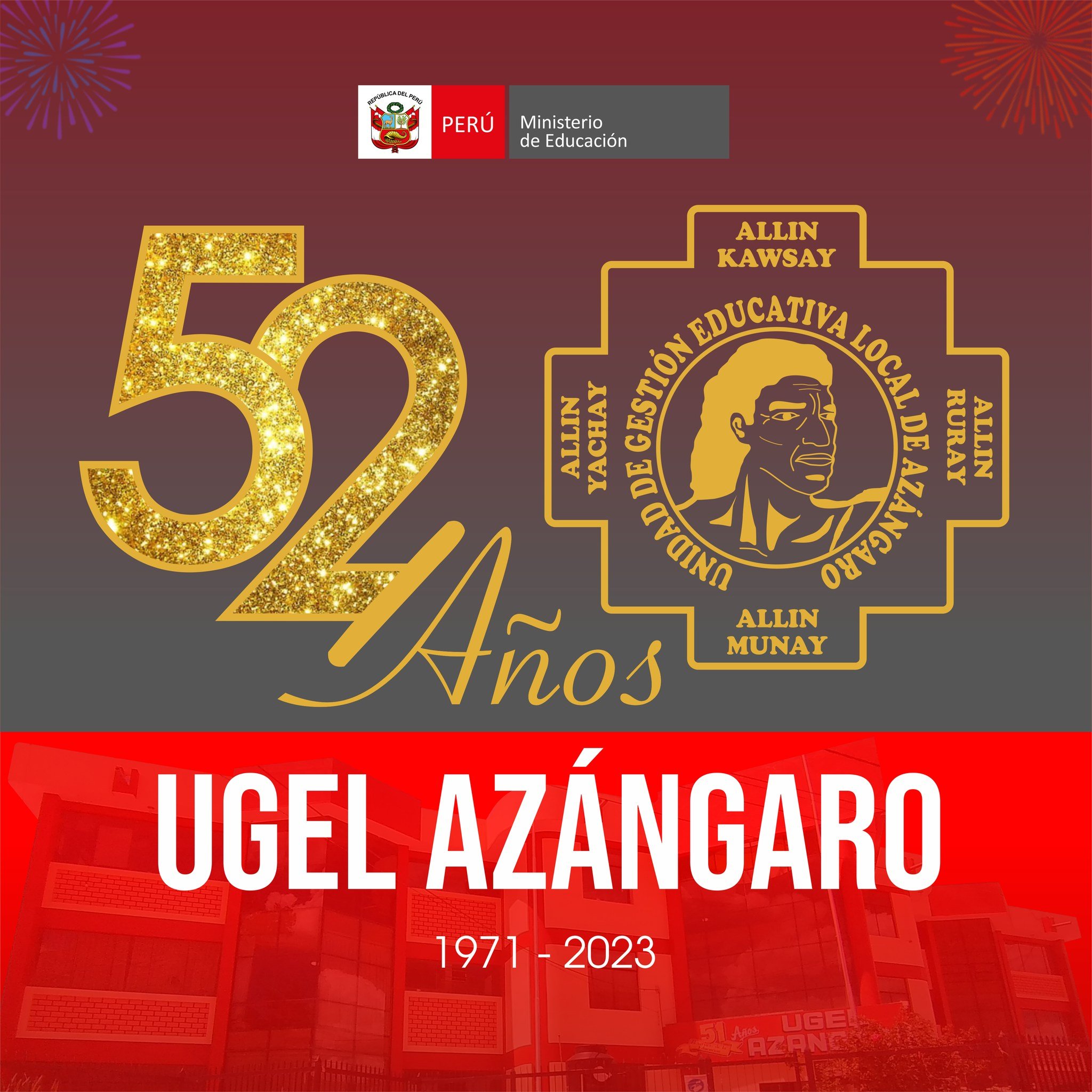 EXPRESA FELICITACIÓN POR EL LII ANIVERSARIO DE CREACIÓN INSTITUCIONAL DE LA UGEL AZANGARO.