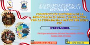 VI CONCURSO REGIONAL DE INVESTIGACIÓN HISTÓRICA Y DISERTACIÓN PARA INSTITUCIONES EDUCATIVAS PÚBLICAS Y PRIVADAS DE EDUCACIÓN BÁSICA REGULAR.